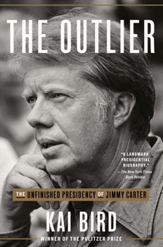 Paperback The Outlier: The Unfinished Presidency of Jimmy Carter Book