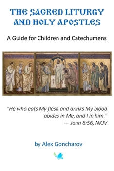 Paperback Sacred Liturgy and the Holy Apostles: A Guide for Children and Catechumens Book
