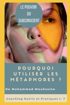 Le Pouvoir du Subconscient: Pourquoi utiliser les métaphores ?