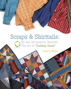 Paperback Scraps & Shirttails: Reuse, Repupose, Recycle! the Art of Quilting Green Book