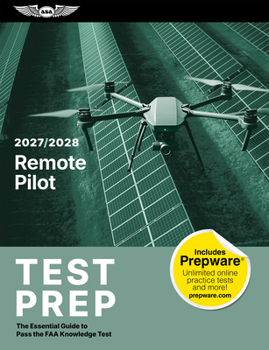 Misc. Remote Pilot Test Prep 2027-2028: Essential Prep to Pass the FAA Knowledge Test (Paperback Plus Software) Book