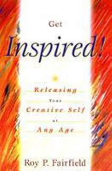 Paperback Get Inspired!: Releasing Your Creative Self at Any Age Book