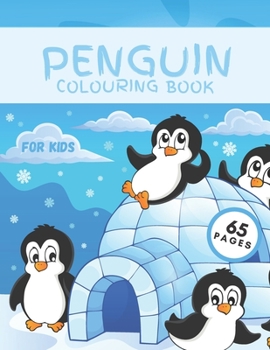 Paperback Penguin Colouring Book For Kids: Wonderful Penguin Coloring Book For Boys Girls Teen Activity and Adult Book