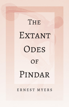 Paperback The Extant Odes of Pindar: With the Extract 'Classical Games' by Francis Storr Book