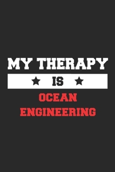 Paperback My therapy is ocean engineering Notebook - Funny ocean engineering Journal Gift: Lined ocean engineering lovers and fans Notebook / Journal Gift, 120 Book