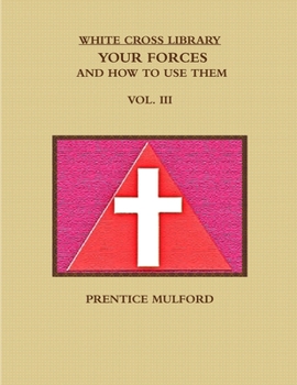 Paperback The White Cross Library. Your Forces, and How to Use Them. Vol. III. Book