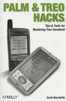 Paperback Palm and Treo Hacks: Tips & Tools for Mastering Your Handheld Book