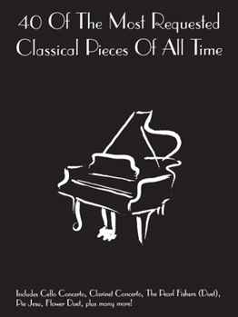 Paperback 40 of the Most Requested Classical Pieces of All Time: Piano Solo Book