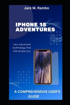 Paperback iPhone 15 Adventures: A Comprehensive User's Guide Book