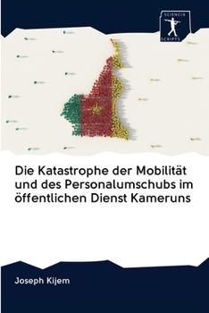Paperback Die Katastrophe der Mobilität und des Personalumschubs im öffentlichen Dienst Kameruns [German] Book