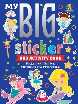My Big Sticker And Activity Book: Packed with fairies, mermaids and princesses!
