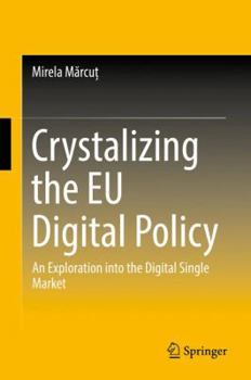 Hardcover Crystalizing the EU Digital Policy: An Exploration Into the Digital Single Market Book