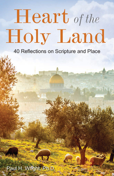 Paperback Heart of the Holy Land: 40 Reflections on Scripture and Place Book