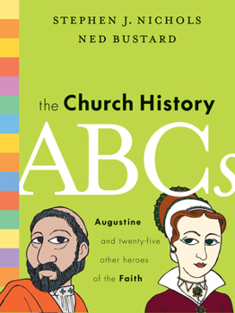 The Church History ABCs: Augustine and 25 Other Heroes of the Faith - Book  of the ABCs