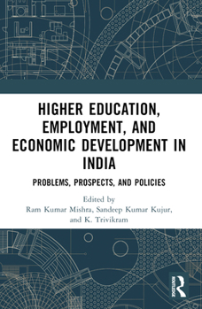 Paperback Higher Education, Employment, and Economic Development in India: Problems, Prospects, and Policies Book