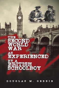 Paperback The Second World War as Experienced by a British Schoolboy Book
