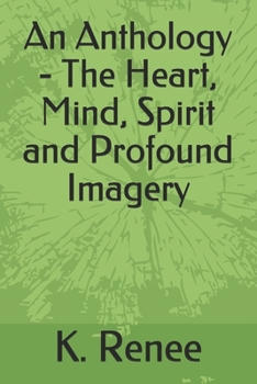 Paperback An Anthology - The Heart, Mind, Spirit and Profound Imagery Book