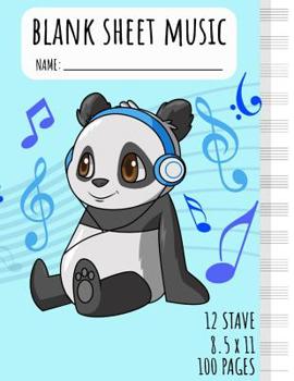 Panda Blank Sheet Music: Music Sheet Notebook for Girls Music Manuscript 12 Stave Large 8.5 x 11 Inches 100 Pages Composition Notebook
