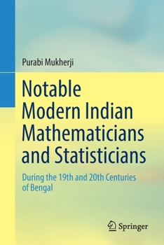 Paperback Notable Modern Indian Mathematicians and Statisticians: During the 19th and 20th Centuries of Bengal Book