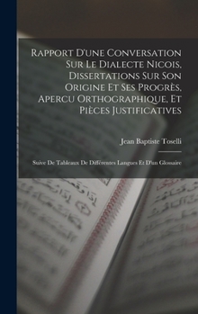 Hardcover Rapport D'une Conversation Sur Le Dialecte Nicois, Dissertations Sur Son Origine Et Ses Progrès, Apercu Orthographique, Et Pièces Justificatives: Suiv [French] Book
