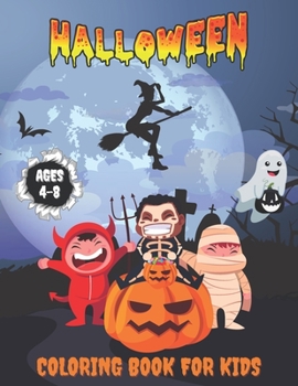 Paperback Halloween Coloring Book For Kids Ages 4-8: Spooky Cute Happy Halloween Coloring Book for Kids All Ages 2-4, 4-8, Toddlers, Preschoolers and Elementary [Large Print] Book