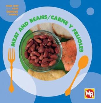 Meat and Beans/ Carne Y Frijoles (Find Out About Food/ Conoce La Comida) (Spanish Edition) - Book  of the Find Out About Food / Conoce la Comida