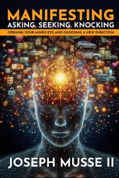 Paperback Manifesting: Opening your minds eye and choosing a new direction Book