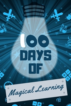 Paperback 100 Days of magical learning: Lined notebook For Teachers Kids, boys, girls, Principals, professors /Journal Gift For Teachers And Students Book