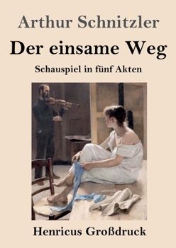 Paperback Der einsame Weg (Großdruck): Schauspiel in fünf Akten [German] Book