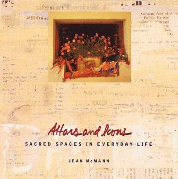 Hardcover Altars and Icons: Sacred Spaces in Everyday Life Book