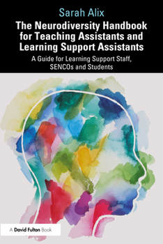 Paperback The Neurodiversity Handbook for Teaching Assistants and Learning Support Assistants: A Guide for Learning Support Staff, SENCOs and Students Book