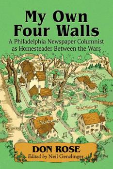 Paperback My Own Four Walls: A Philadelphia Newspaper Columnist as Homesteader Between the Wars Book