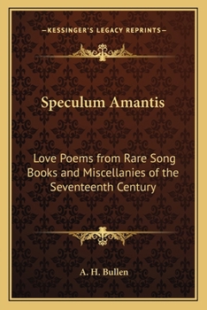 Paperback Speculum Amantis: Love Poems from Rare Song Books and Miscellanies of the Seventeenth Century Book