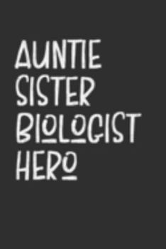 Paperback Aunt Sister Biologist Hero: Aunt Journal, Diary, Notebook or Gift for Auntie Book