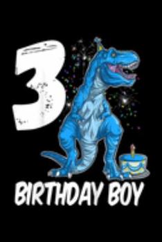 Paperback 3 Birthday Boy: Kids 3Rd Birthday Dinosaur T Rex For 3 Year Old Boys Journal/Notebook Blank Lined Ruled 6X9 100 Pages Book