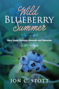 Paperback Wild Blueberry Summer: More Upper Michigan Moments and Memories Book