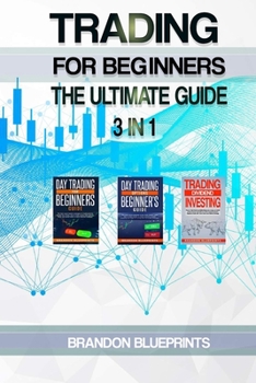 Paperback Trading for Beginners the Ultimate Guide. 3 in 1: Day Trading for Beginners Guide + Trading Dividend Investing + Day trading Options Beginners Guide Book
