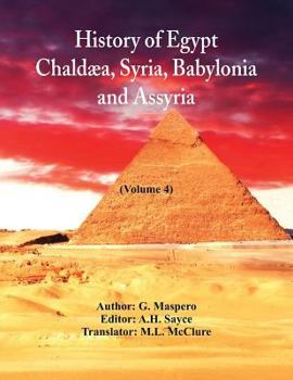 Paperback History Of Egypt, Chaldæa, Syria, Babylonia, and Assyria: (Volume 4) Book