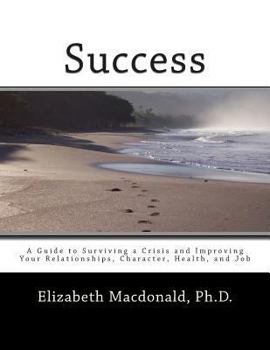 Paperback Success: A Guide to Surviving a Crisis and Improving Your Relationships, Character, Health, and Job Book