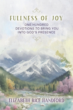 Paperback Fullness of Joy: One Hundred Devotions to Bring You Into God's Presence Book