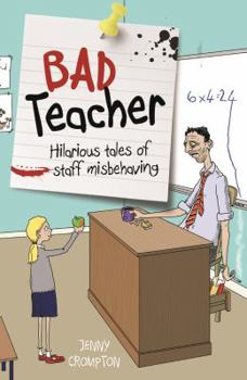 Paperback Bad Teacher: Hilarious Tales of Staff Misbehaving Book