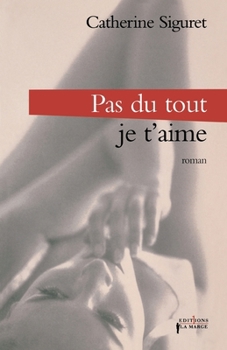 Paperback Pas du tout ! Je t'aime [French] Book