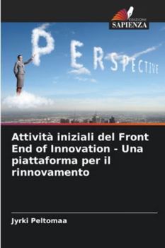 Paperback Attività iniziali del Front End of Innovation - Una piattaforma per il rinnovamento [Italian] Book
