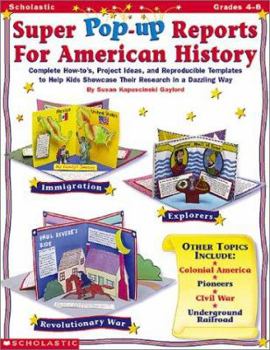 Paperback Super Pop-Up Reports for American History: Complete How-To's, Project Ideas, and Reproducible Templates to Help Kids Showcase Their Research in Dazzli Book