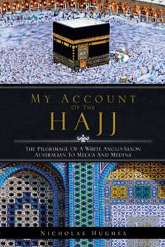 Paperback My Account of the Hajj: The Pilgrimage of a White Anglo-Saxon Australian to Mecca and Medina Book