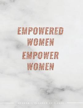 Paperback Empowered Women Empower Women Academic Planner 2019-2020: Weekly & Monthly View Planner - Achieve Your Goals & Increase Productivity - Marble + Gold G Book