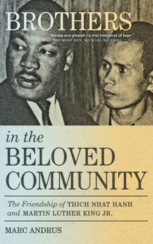 Hardcover Brothers in the Beloved Community: The Friendship of Thich Nhat Hanh and Martin Luther King Jr. Book