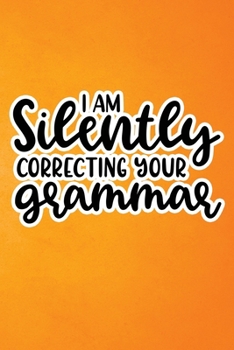 Paperback I Am Silently Correcting Your Grammar: Orange Grunge Print Sassy Mom Journal / Snarky Notebook Book