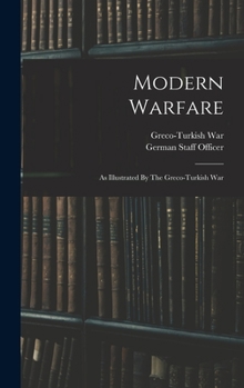 Hardcover Modern Warfare: As Illustrated By The Greco-turkish War Book