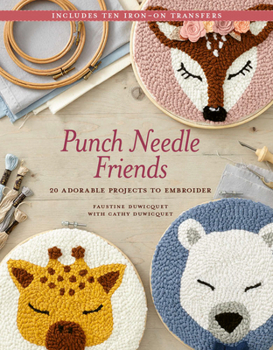Paperback Punch Needle Friends: 20 Adorable Projects to Embroider Book